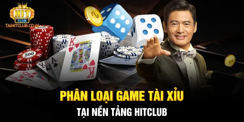 Phân loại game tài xỉu tại nền tảng Hitclub